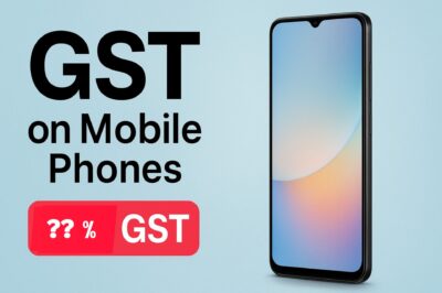 मोबाइल फोन पर GST: अब क्या बदल गया है? (सितंबर 2025 का अपडेट)