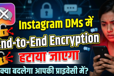 Instagram DMs में End-to-End Encryption हटाया जाएगा: क्या होगा आपके मैसेज का.??